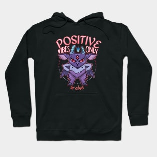 Positive Vibes Only or else Hoodie